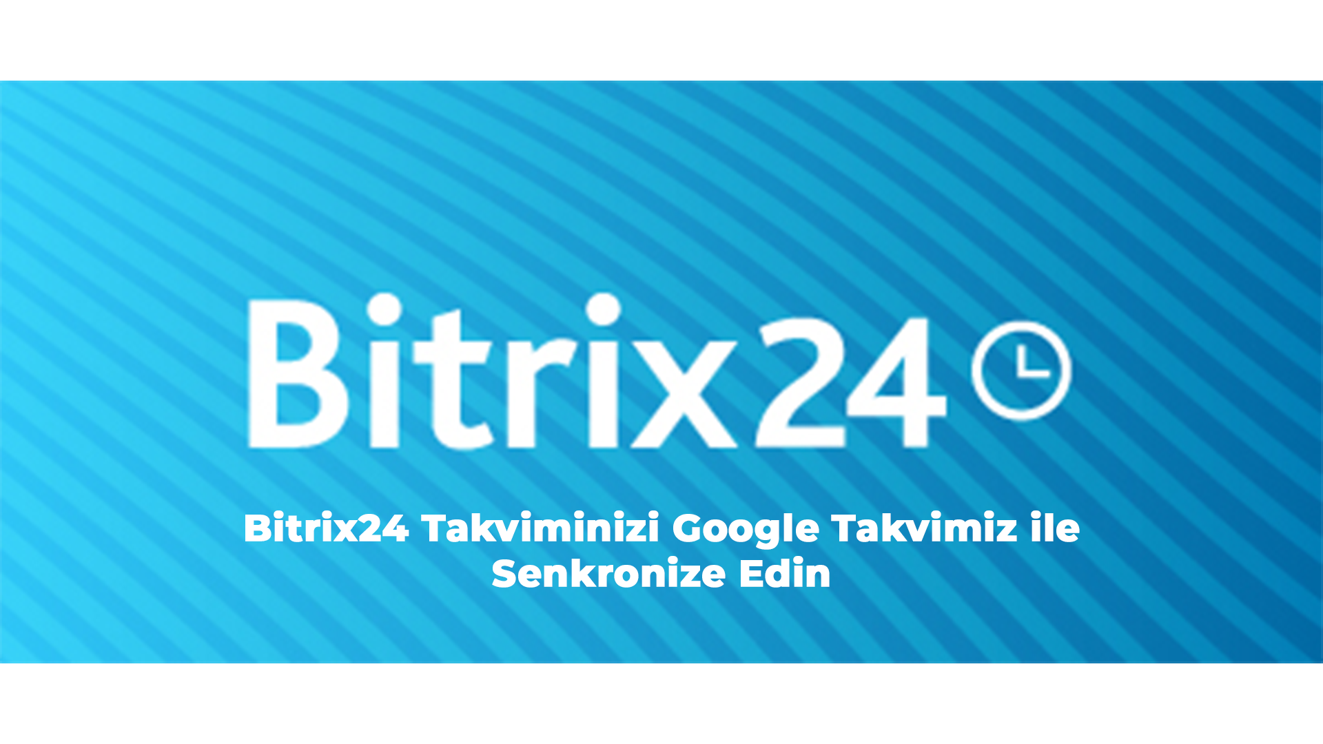 bitrix24-google-takvim-senkronizasyon